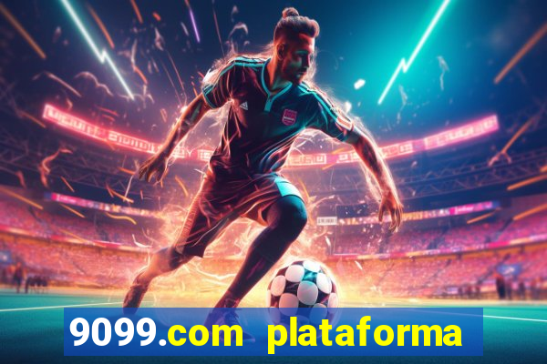 9099.com plataforma de jogos